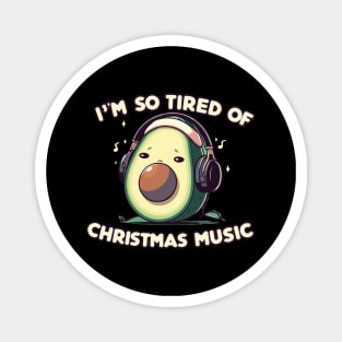 Avocado Melody Escape - I'm so tired of Christmas music Magnet